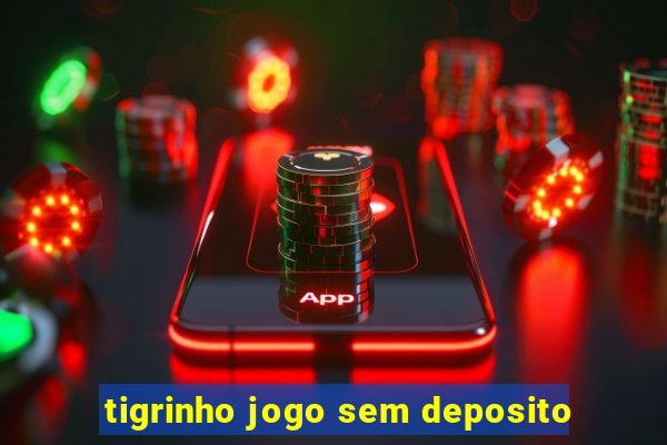 tigrinho jogo sem deposito